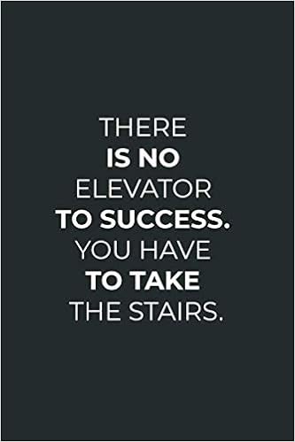 There Is No Elevator To Success Quote There Is No Elevator To Success. You Have To Take The Stairs.: Lined  Notebook Journal Inspirational And Motivational Quote Cover : Notebooks,  Sayings About Life: Amazon.de: Bücher