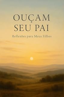 Livro Ouçam Seu Pai: Reflexões para Meus Filhos
