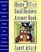 The Home Office and Small Business Answer Book: Solutions to the Most Frequently Asked Questions Abo by Janet Attard