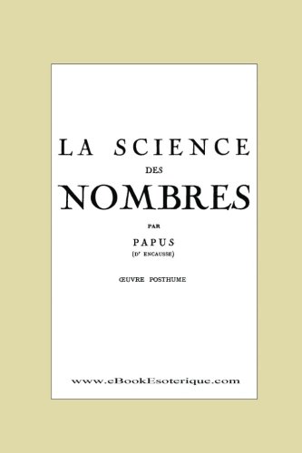 La Science des Nombres: Secrets initiatiques et Metaphysique des nombres (French Edition) by Papus