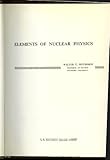 Elements of Nuclear Physics, Meyerhof, Walter E., 0070417458