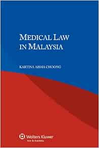 Medical Law In Malaysia Kartina Aisha Choong 9789041146335 Amazon Com Books