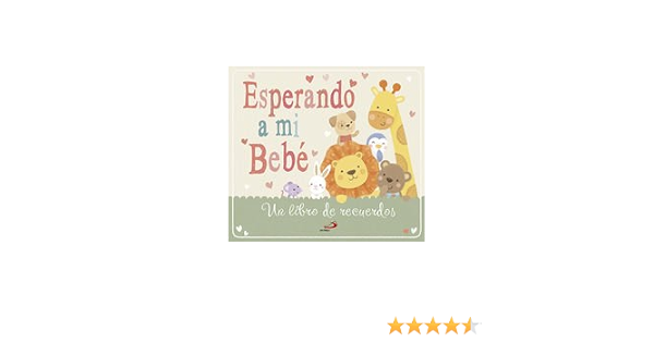 Amazon Com Esperando A Mi Bebe Un Libro De Recuerdos Mi Familia Y Yo Spanish Edition 9788428546249 Ward Sarah Greggio Elena Books