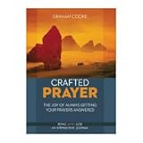 Crafted Prayer: The Joy of Always Getting Your Prayers Answered: An Interactive Journal Book Two Being With God Series