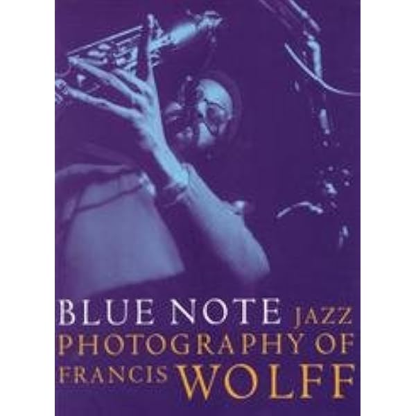 The Blue Note Years: The Jazz Photography of Francis Wolff