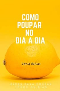 Livro Como poupar no dia a dia: Dicas para poupar todos os dias