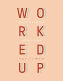 Worked Up: Navigating Calling after College by Paige Wiley, Luke Bobo