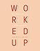Worked Up: Navigating Calling after College by Paige Wiley, Luke Bobo