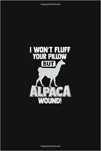I Won T Fluff Your Pillow But Alpaca Wound Jot Down Your Thoughts