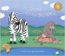 How The Zebra Got His Stripes 9781919688701 Amazon Com Books