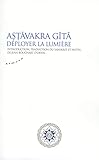 Astavakra Gita : Déployer la lumière by 