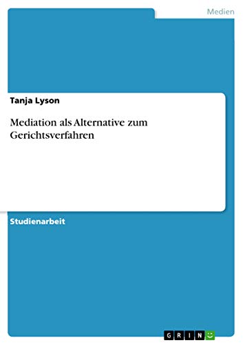Mediation als Alternative zum Gerichtsverfahren (German Edition)