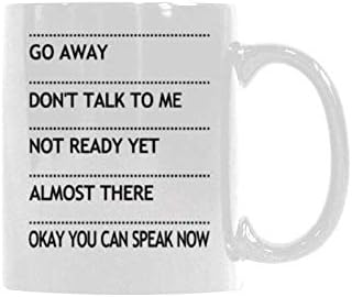 Keramiktasse Mit Aufschrift Go Away Don T Talk To Me Not Ready Yet Almost There Okay You Can Speak Now Weiss 325 Ml Amazon De Kuche Haushalt Wohnen