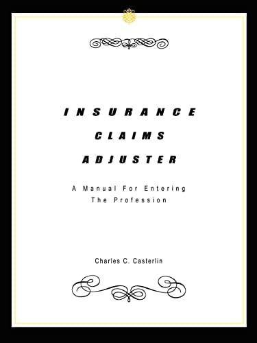 INSURANCE CLAIMS ADJUSTER: A Manual For Entering The Profession Paperback – July 1, 2003