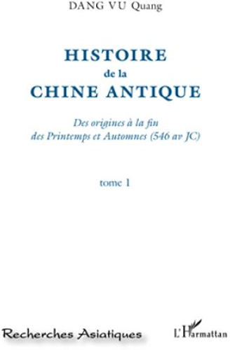 Download Histoire de la Chine Antique (Tome 1): Des origines à la fin des Printemps et Automnes (546 av JC) (Recherches asiatiques) PDF