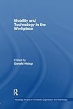 Image de Mobility and Technology in the Workplace (Routledge Studies in Innovations, Organization and Technology)