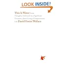 This Is Water: Some Thoughts, Delivered on a Significant Occasion, about Living a Compassionate Life