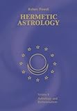 Hermetic Astrology: Volume 1 by Robert Powell