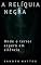 Livro A Relíquia Negra: Onde o terror espera em silêncio
