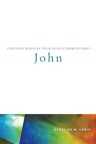 John (Fortress Biblical Preaching Commentaries) by Karoline M. Lewis