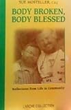 Paperback Body Broken, Body Blessed : Reflections from Life in Community Book