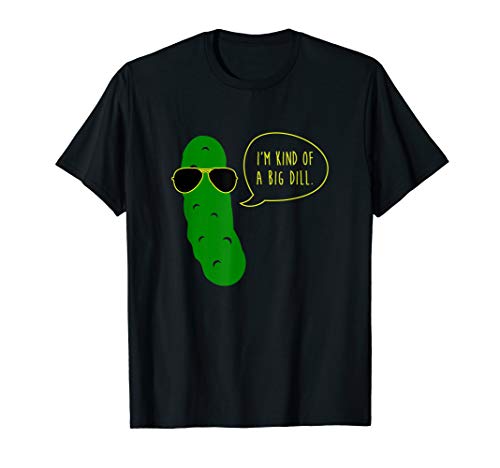 I'm Kind of A Big Dill T Shirt, Funny Pickle with Sunglasses