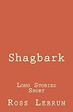 Shagbark: Long Stories Short by 