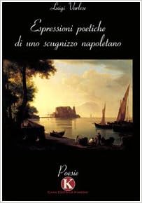 Amazon.it: Espressioni poetiche di uno scugnizzo napoletano - Varlese,  Luigi - Libri