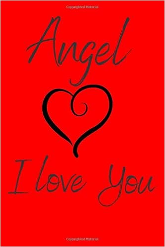Angel I Love You Valentine S Day Notebook With The Name Of Your Boyfriend Ruled Journal With 100 Pages Dorothy Lovely 9781655622601 Amazon Com Books