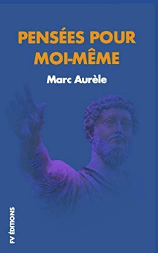 Pensées pour moi-même (French Edition) by Marc Aurèle