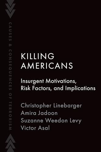 Killing Americans: Insurgent Motivations, Risk Factors, and Implications (Cause…
