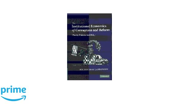 The Institutional Economics Of Corruption And Reform Theory - 