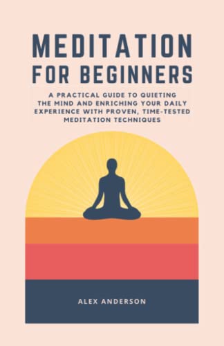 Meditation for Beginners - A Practical Guide to Quieting the Mind ...