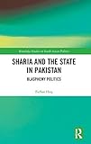 Farhat Haq, "Shariʿa and the State in Pakistan: Blasphemy Politics" (Routledge, 2019)