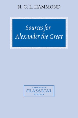 Sources for Alexander the Great: An Analysis of Plutarch's 'Life' and Arrian's 'Anabasis Alexandrou' by N. G. L. Hammond