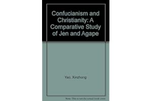 Confucianism and Christianity: A Comparative Study of Jen and Agape