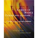 Ethics in Media Communications: Cases and Controversies