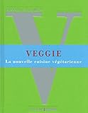 Veggie : La nouvelle cuisine végétarienne by 