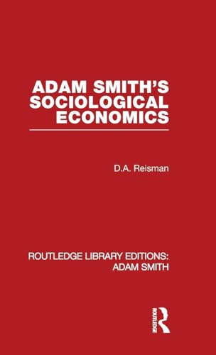 Adam Smith's Sociological Economics (Routledge Library Editions: Adam Smith) (V…