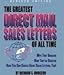 The Greatest Direct Mail Sales Letters of All Time: Why They Succeed, How They're Created, How You Can Create Great Sales Letters, Too!/Book and Disk