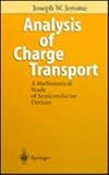 Analysis of Charge Transport : A Mathematical Study of Semiconductor Devices, Jerome, Joseph W., 3540603182