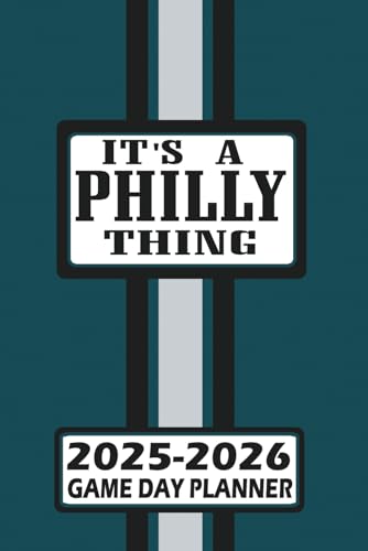 Philadelphia It's a Philly Thing Game Day Planner 2025-2026 Monthly Weekly Daily Planner with To-Do List, Notes, Goals, Calendars: Organize Your Time ... Season! Great Gift for the Ultimate Fan!