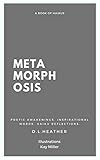 Metamorphosis: POETIC AWAKENINGS. INSPIRATIONAL WORDS. HAIKU REFLECTIONS. by 