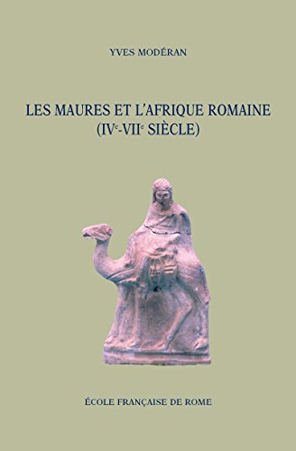 Les Maures et l'Afrique romaine (IVe-VIIe siècle) (Bibliothèque des Ecoles Françaises d'Athènes by Yves Modéran