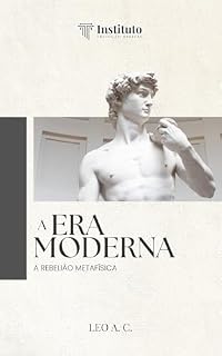 Livro A Era Moderna: A Rebelião Metafísica (A Civilização Ocidental Livro 2)