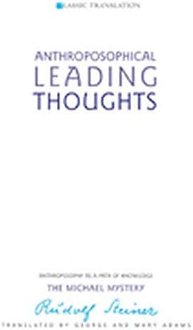 Anthroposophical Leading Thoughts: Anthroposophy as a Path of Knowledge: The Michael Mystery (CW 26)