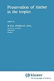 Preservation of Timber in the Tropics, , 9048182883
