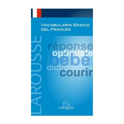 Vocabulario básico del Francés (Larousse - Lengua Francesa - Manuales Prácticos) Vocabulario básico del Francés (Larousse - Lengua Francesa - Manuales Prácticos)