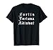 Fortis Fortuna Adiuvat Latin Phrase T-Shirt