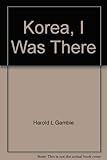 Korea, I Was There by 